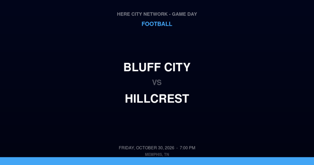Bluff City vs. Hillcrest — Football Game Day — Memphis, TN — Oct 30, 2026