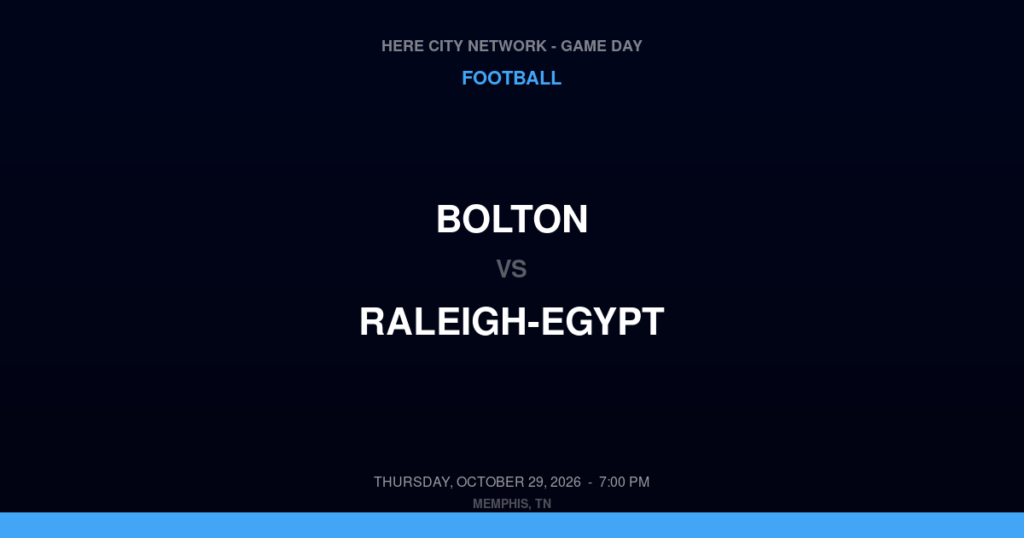 Bolton vs. Raleigh-Egypt — Football Game Day — Memphis, TN — Oct 29, 2026